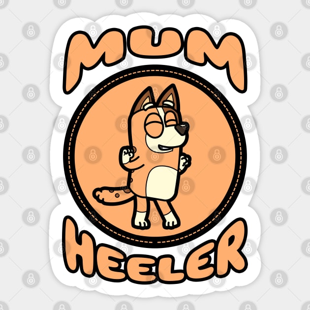 Mum Heeler IV Sticker by Gunung Sambojorka